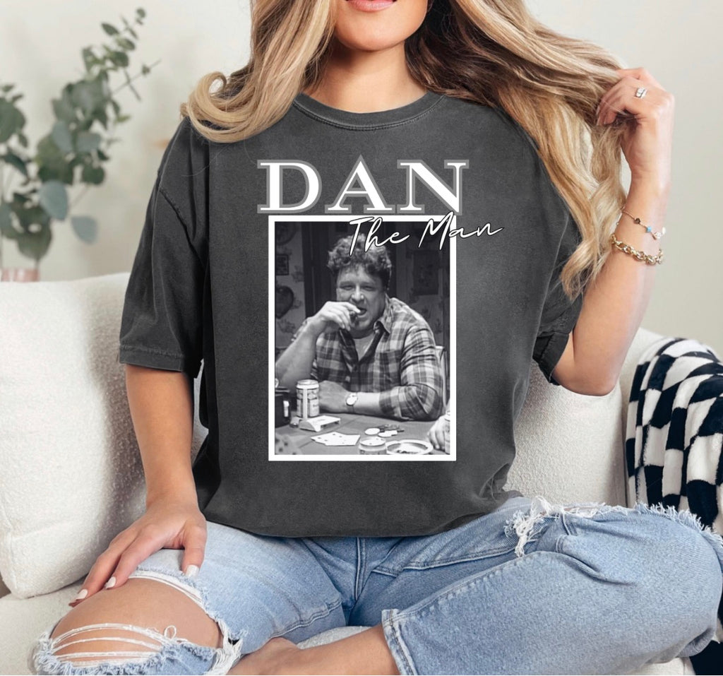 Dan The Man Roseanne Shirt