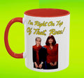 Im Right On Top Of That Rose Coffee Mug