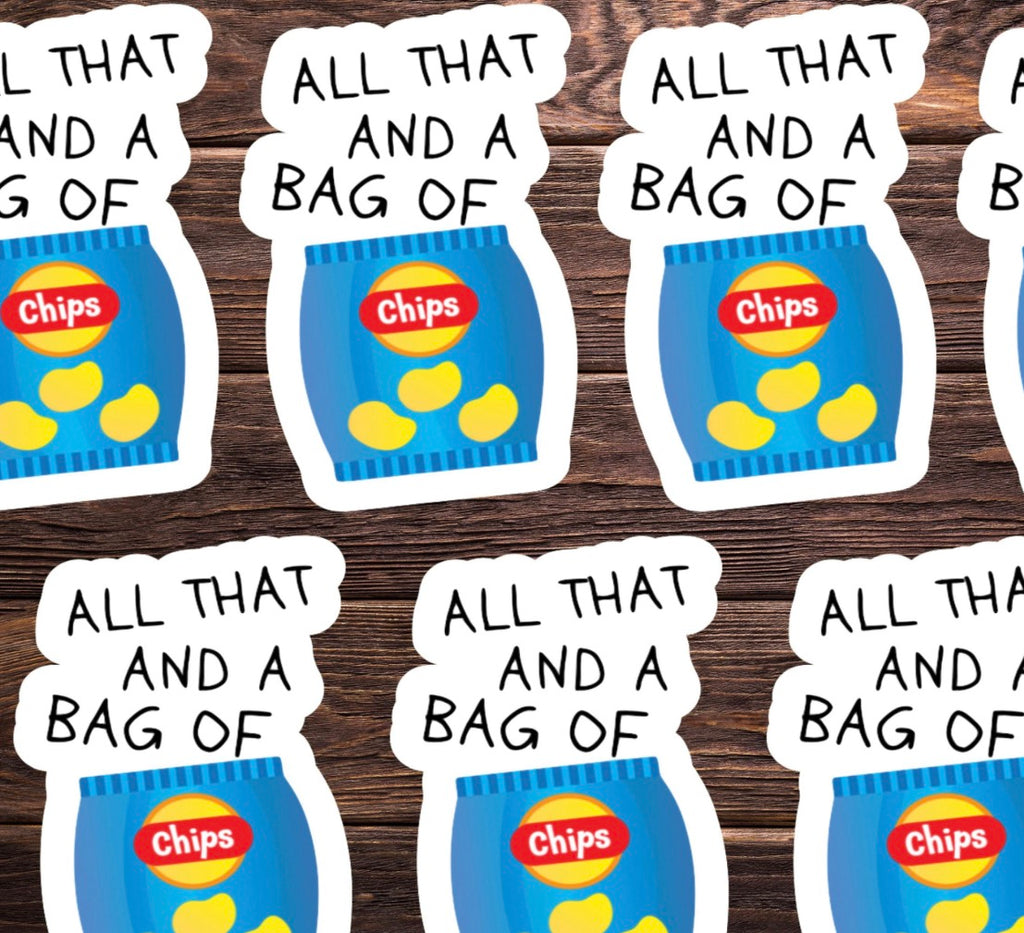 All That And A Bag Of Chips Vinyl Sticker