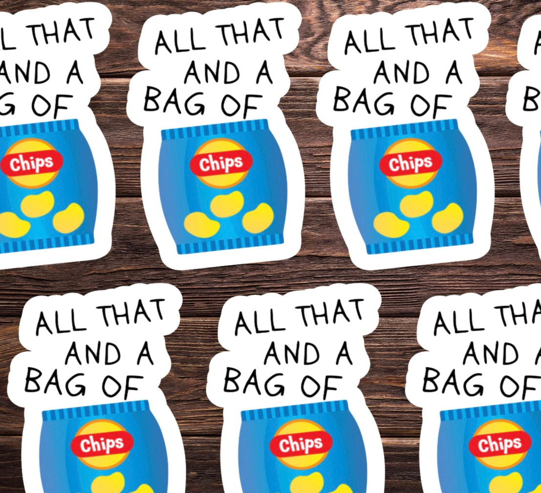 All That And A Bag Of Chips Vinyl Sticker