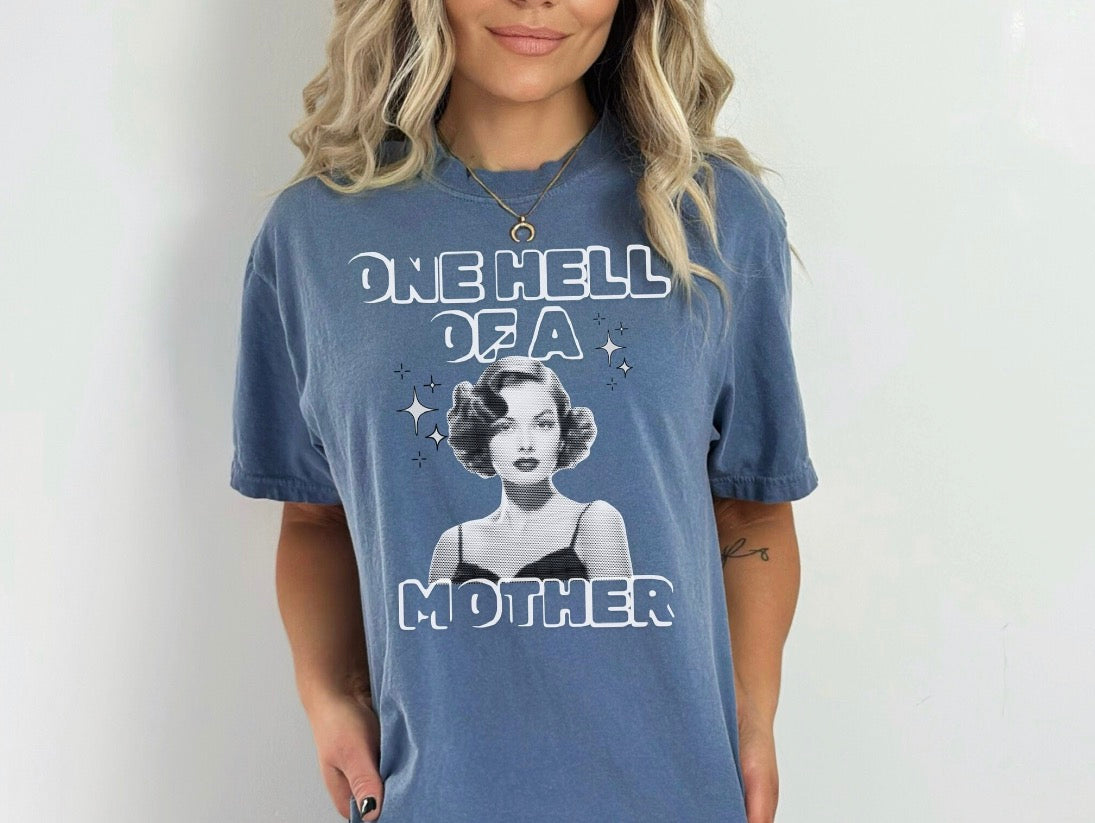 One Hell Of A Mother Tshirt