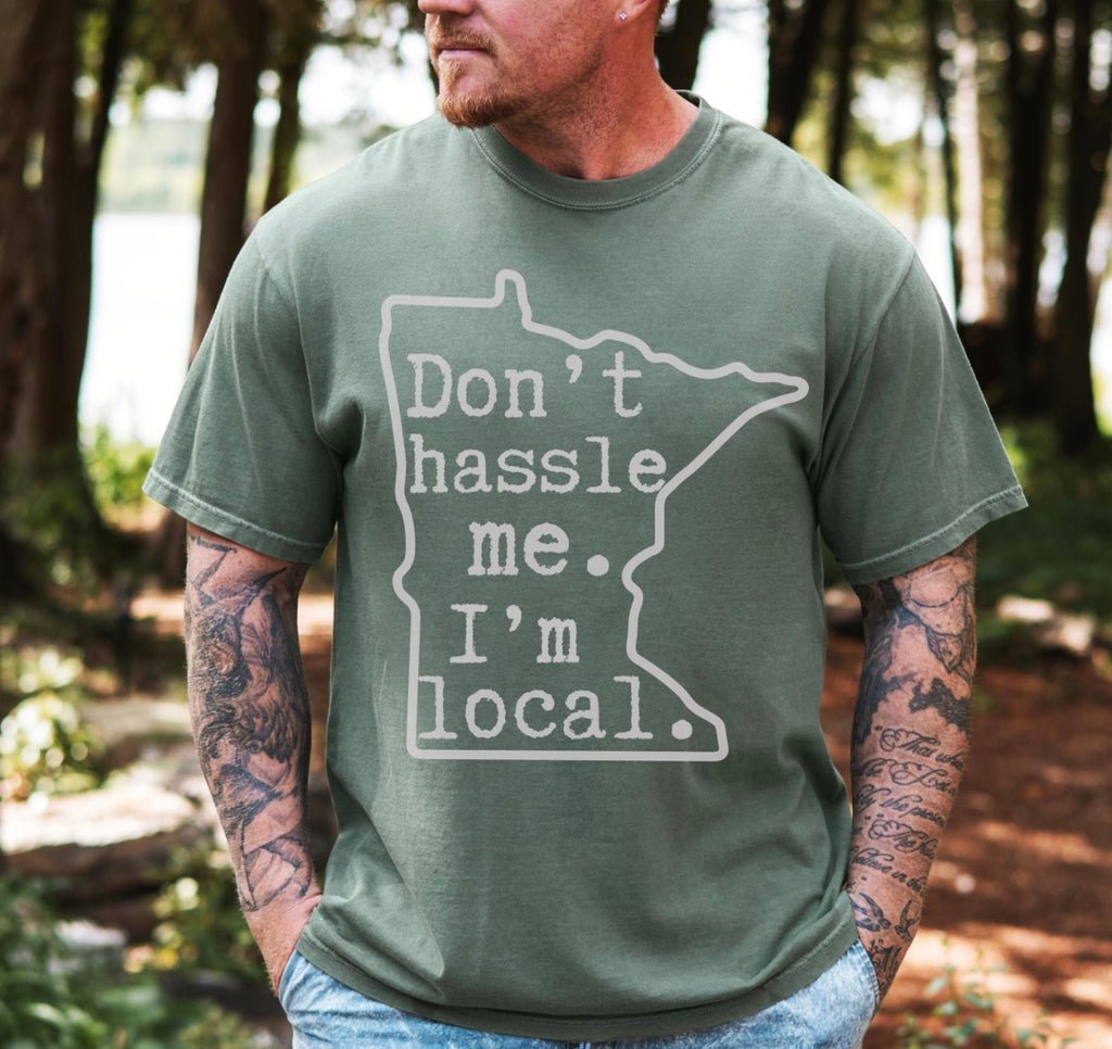Dont Hassle Me Im Local Shirt