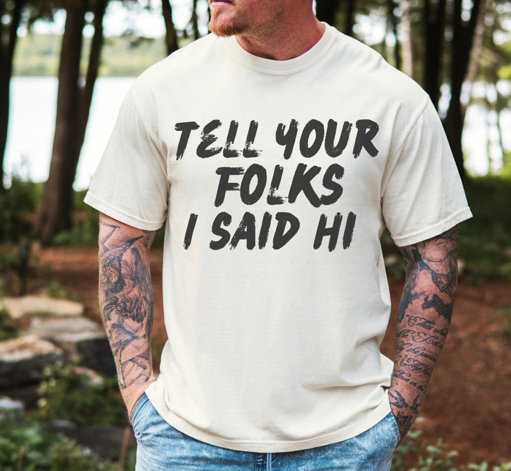 Tell Your Folks I Said Hi Shirt