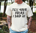 Tell Your Folks I Said Hi Shirt