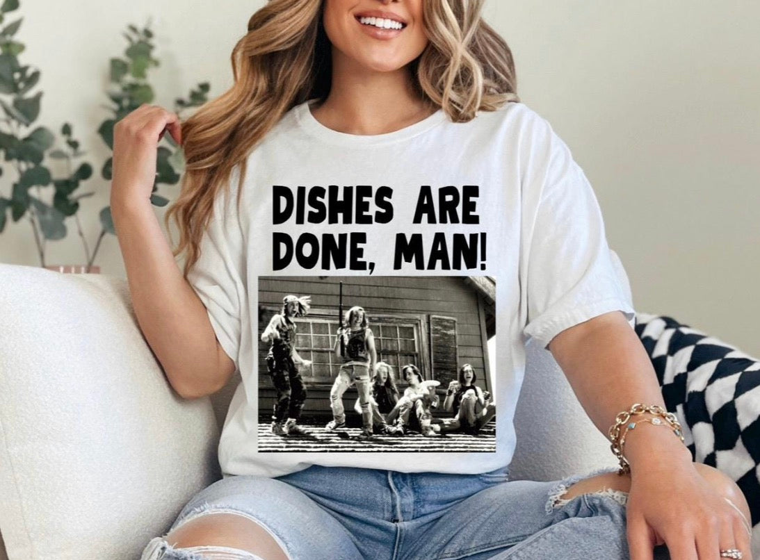 Dishes Are Done Man Tshirt