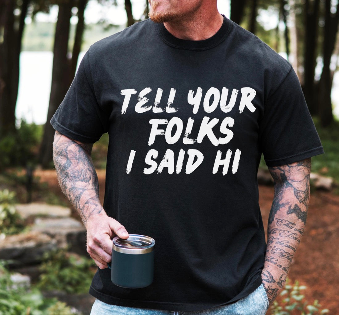 Tell Your Folks I Said Hi Shirt