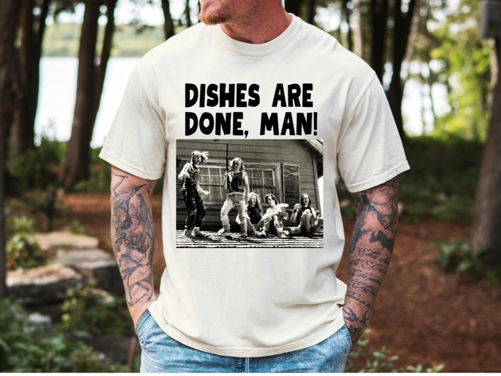 Dishes Are Done Man Tshirt