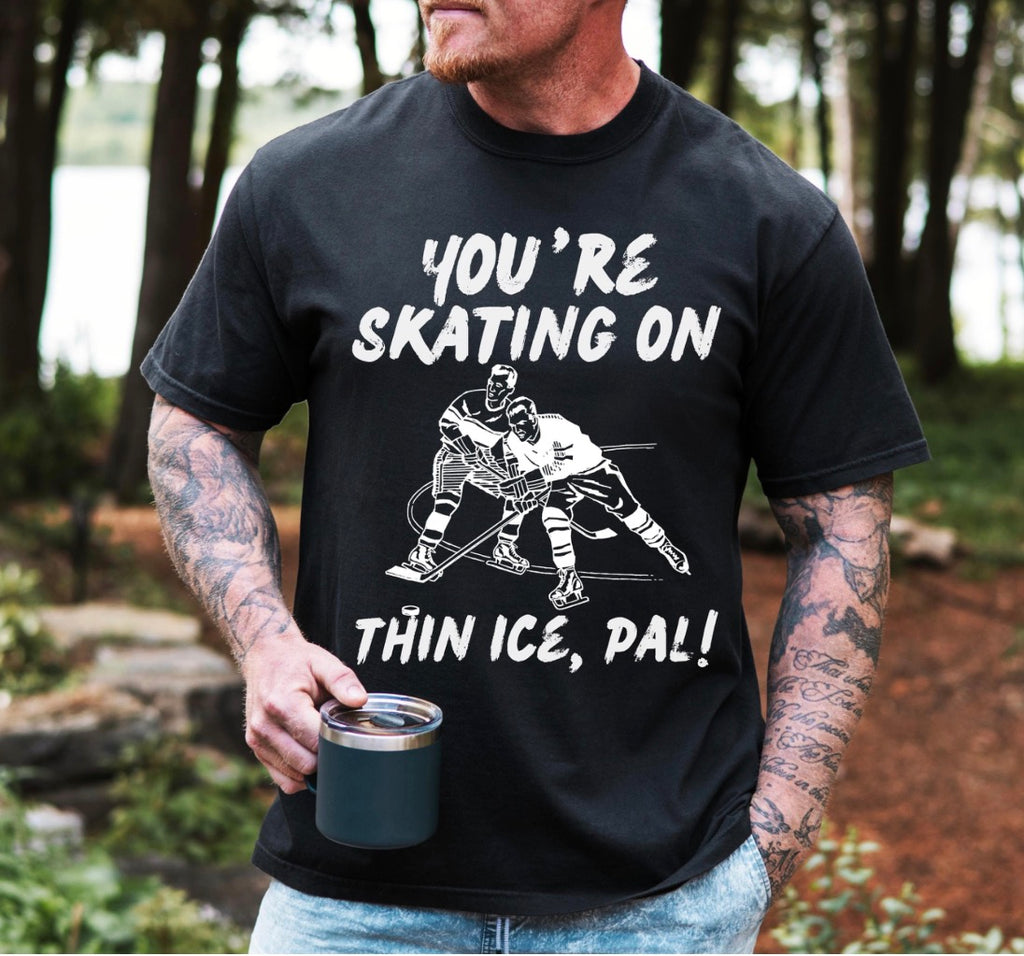 Youre Skating On Thin Ice Pal Tshirt