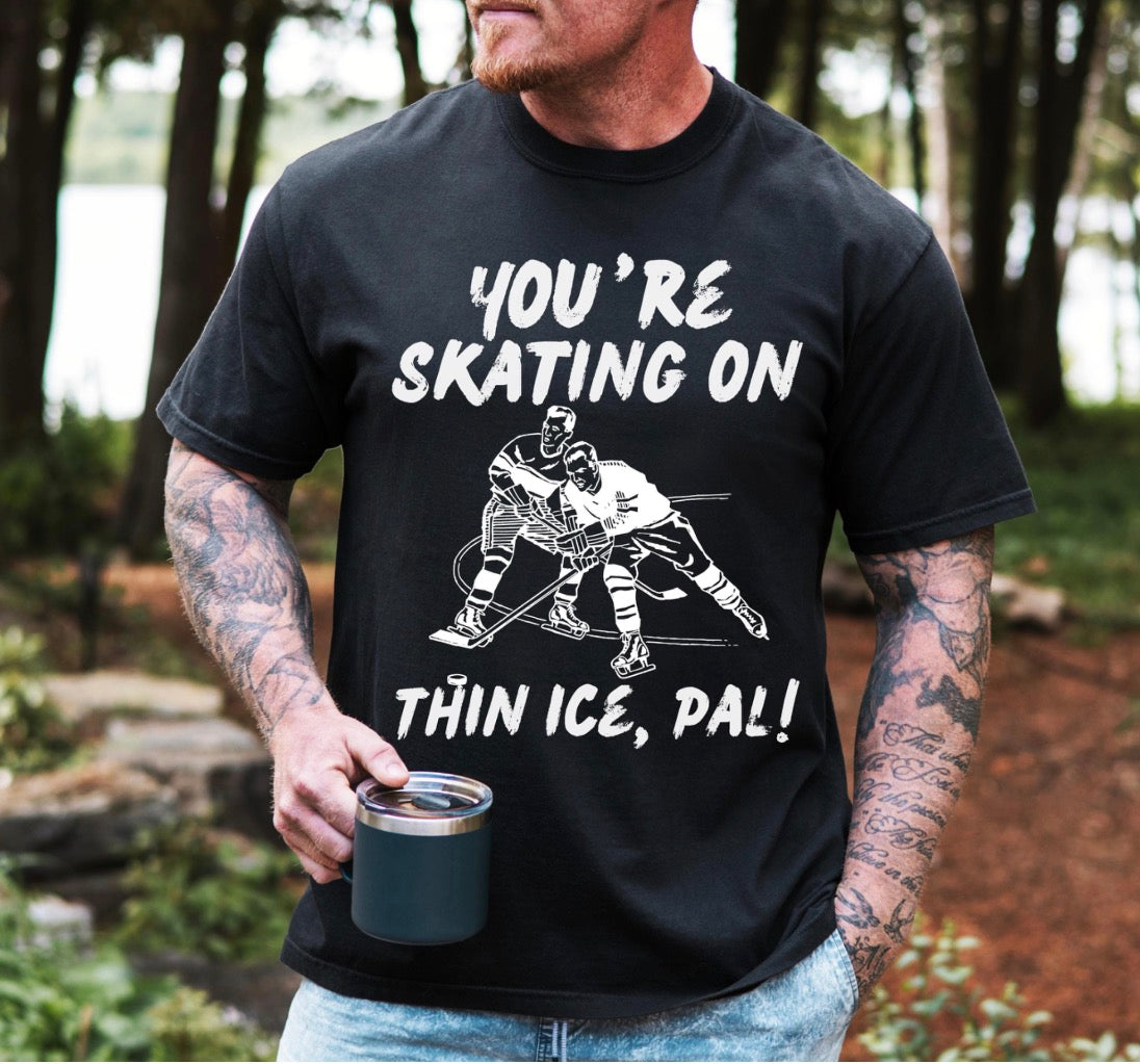 Youre Skating On Thin Ice Pal Tshirt