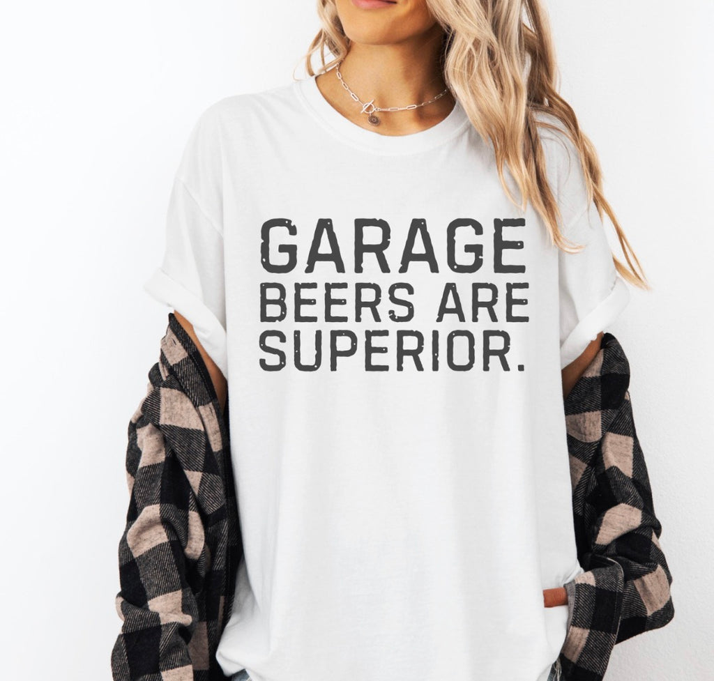 Garage Beers Are Superior Shirt
