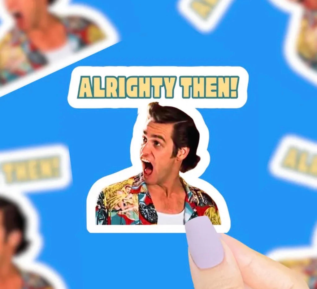 Alrighty Then Vinyl Sticker