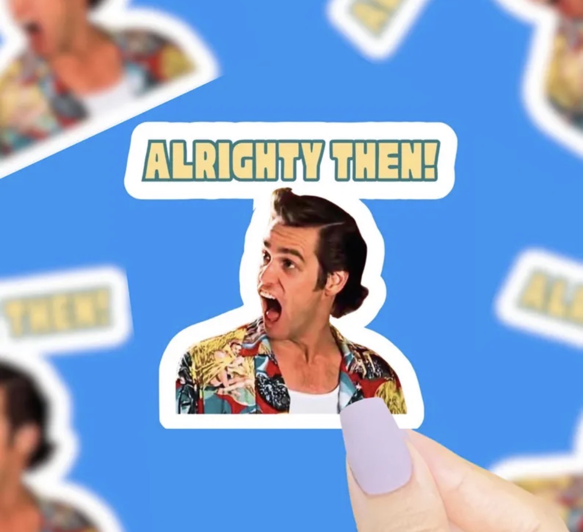Alrighty Then Vinyl Sticker