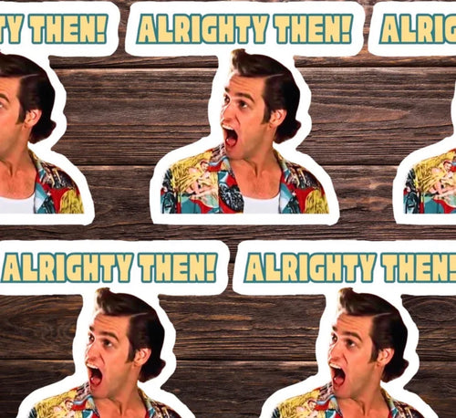 Alrighty Then Vinyl Sticker