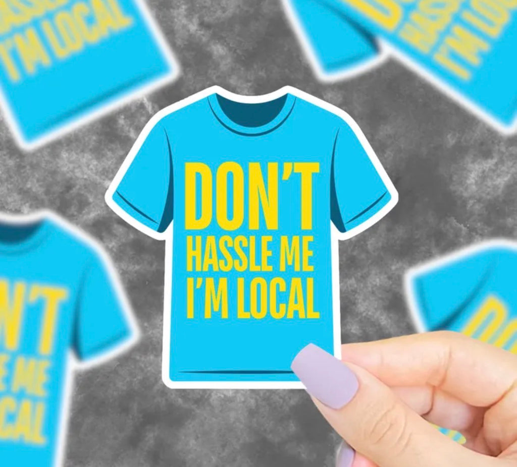 Don’t Hassle Me I’m Local Vinyl Sticker