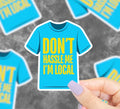 Don’t Hassle Me I’m Local Vinyl Sticker