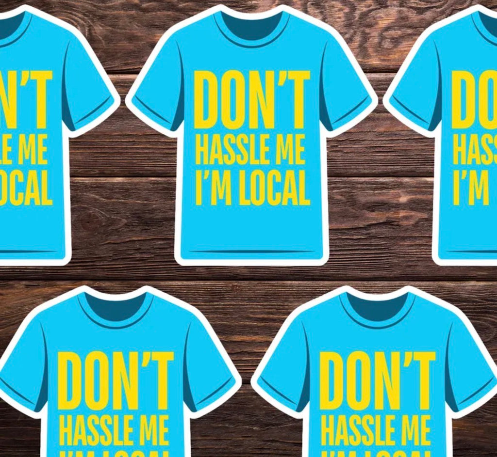 Don’t Hassle Me I’m Local Vinyl Sticker