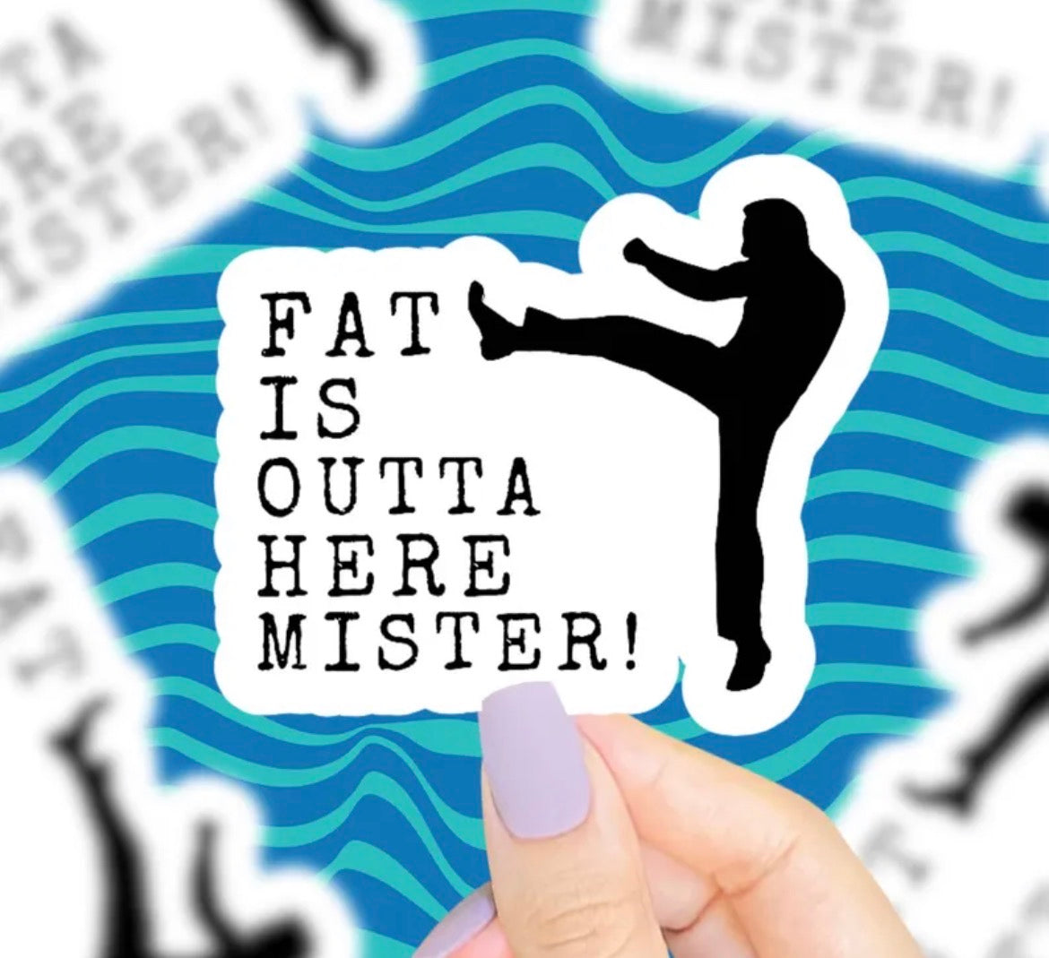 Fat Is Outta Here Mister Vinyl Sticker