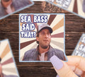 Sea Bass Said That? Vinyl Sticker