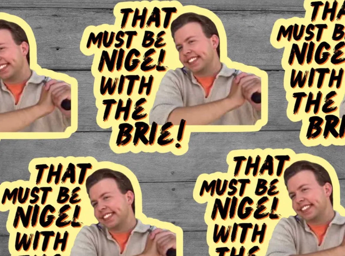 Nigel With The Brie Vinyl Sticker