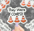 They Were Cones Vinyl Sticker