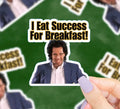 I Eat Success For Breakfast Vinyl Sticker