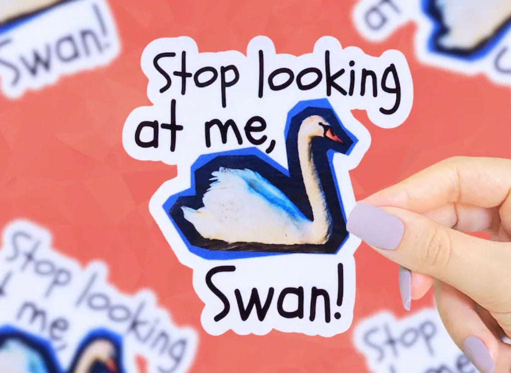 Stop Looking At Me Swan Vinyl Sticker