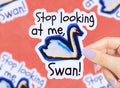 Stop Looking At Me Swan Vinyl Sticker