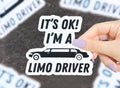 It’s Ok I’m A Limo Driver Vinyl Sticker