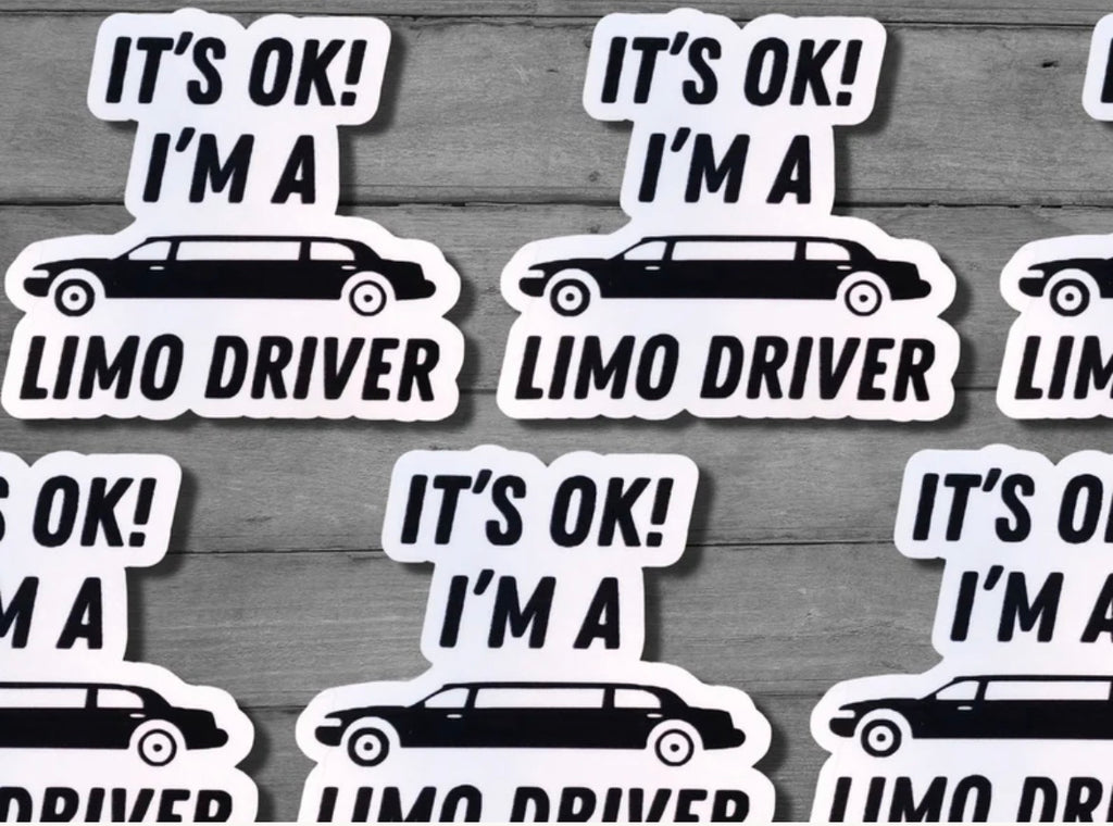It’s Ok I’m A Limo Driver Vinyl Sticker