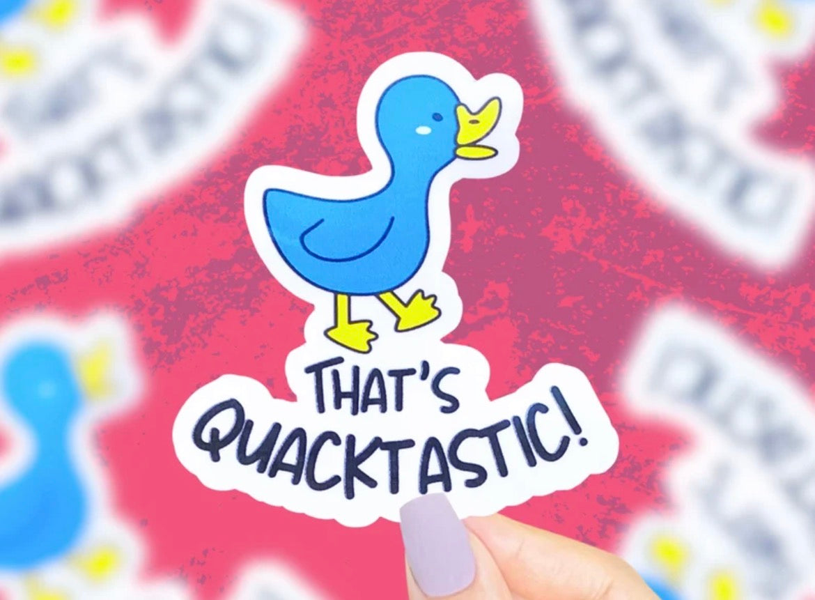 That’s Quacktastic Vinyl Sticker