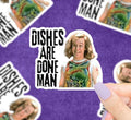 Dishes Are Done Man Vinyl Sticker