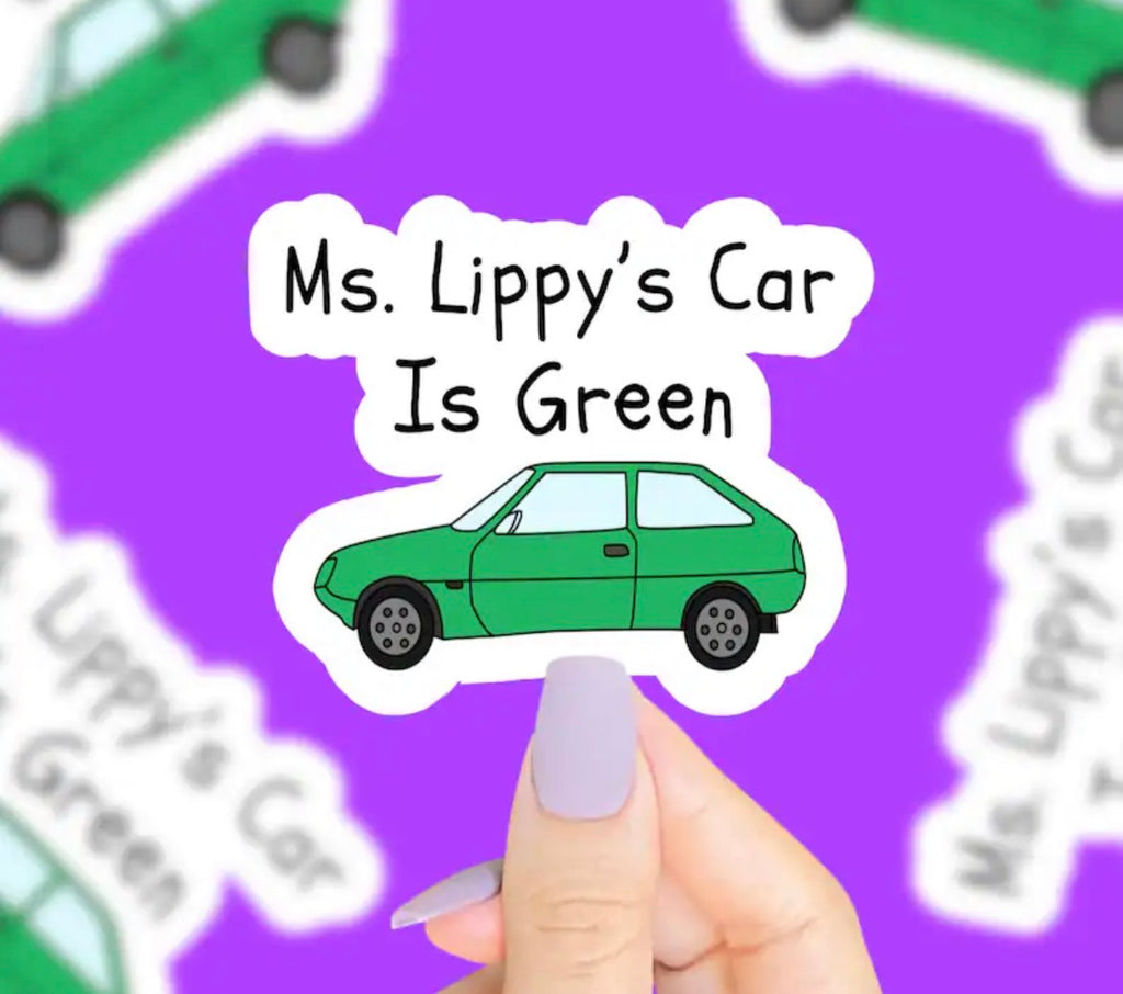 Ms. Lippy’s Car Is Green Vinyl Sticker