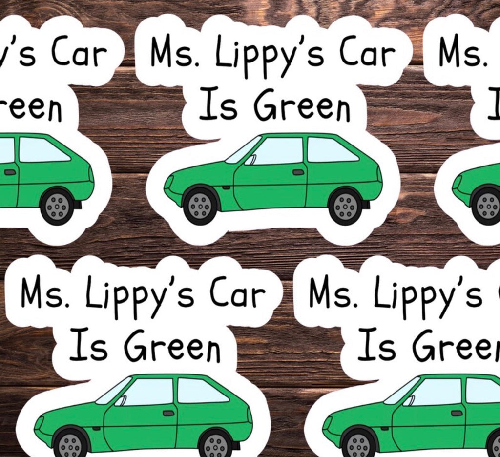 Ms. Lippy’s Car Is Green Vinyl Sticker