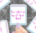 I’m Right On Top Of That Rose! Vinyl Sticker