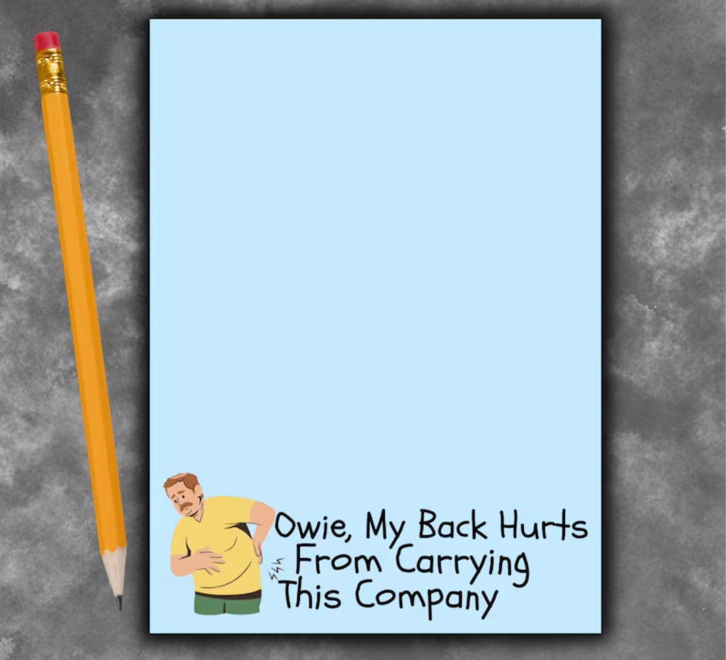 Owie My Back Hurts From Carrying This Company Notepad