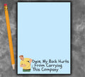 Owie My Back Hurts From Carrying This Company Notepad