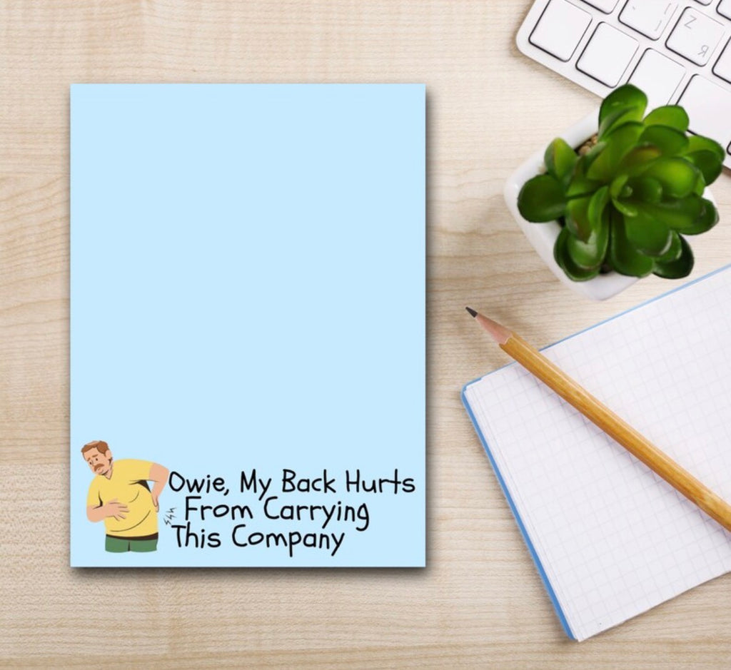 Owie My Back Hurts From Carrying This Company Notepad