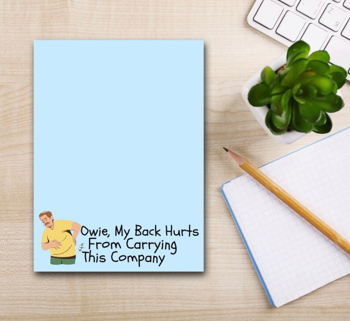 Owie My Back Hurts From Carrying This Company Notepad