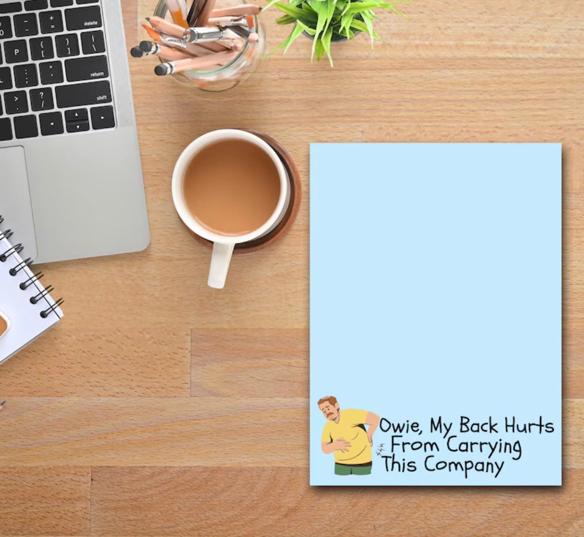 Owie My Back Hurts From Carrying This Company Notepad