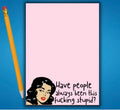 Have People Always Been This Fucking Stupid? Notepad