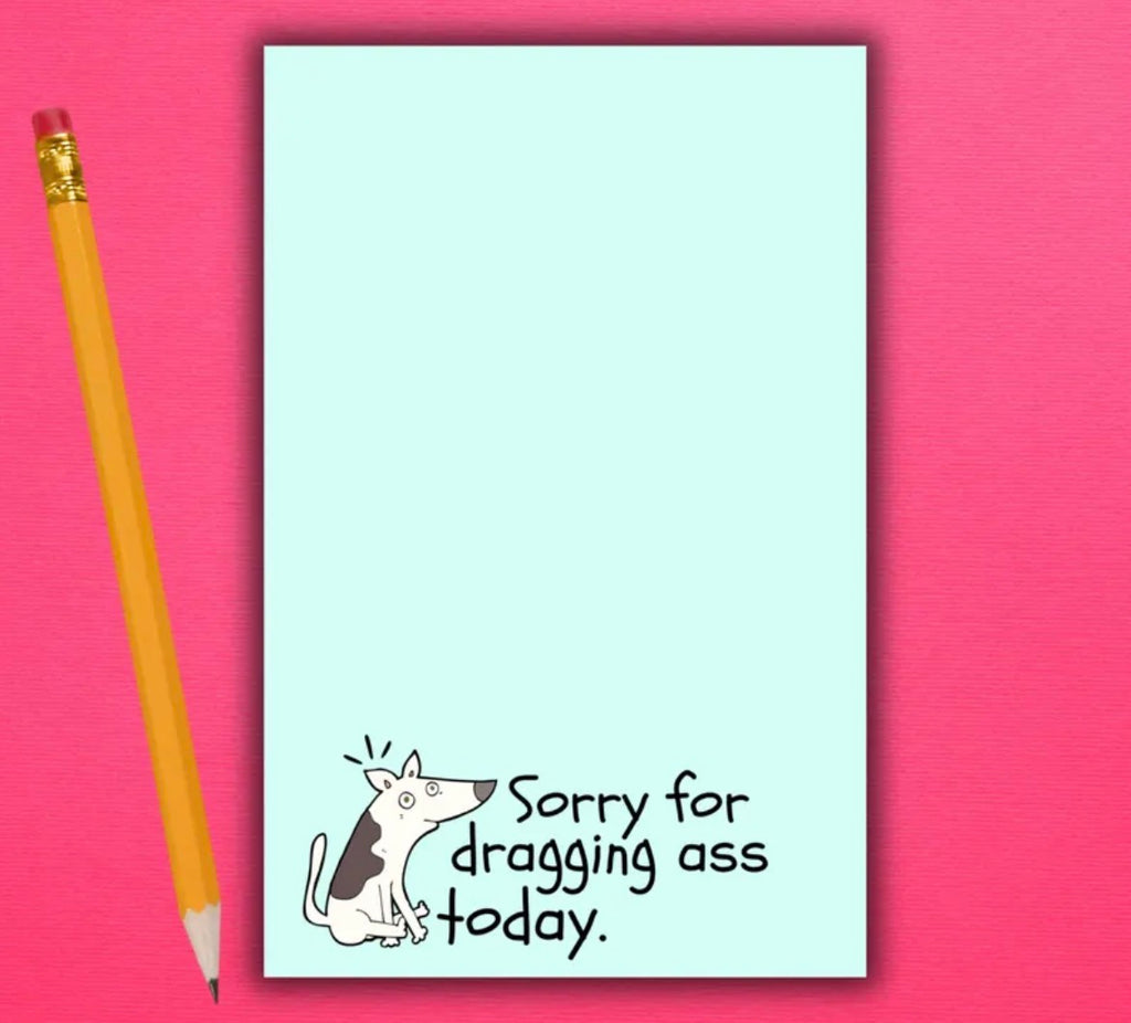 Sorry For Dragging Ass Notepad
