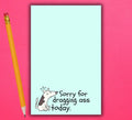 Sorry For Dragging Ass Notepad