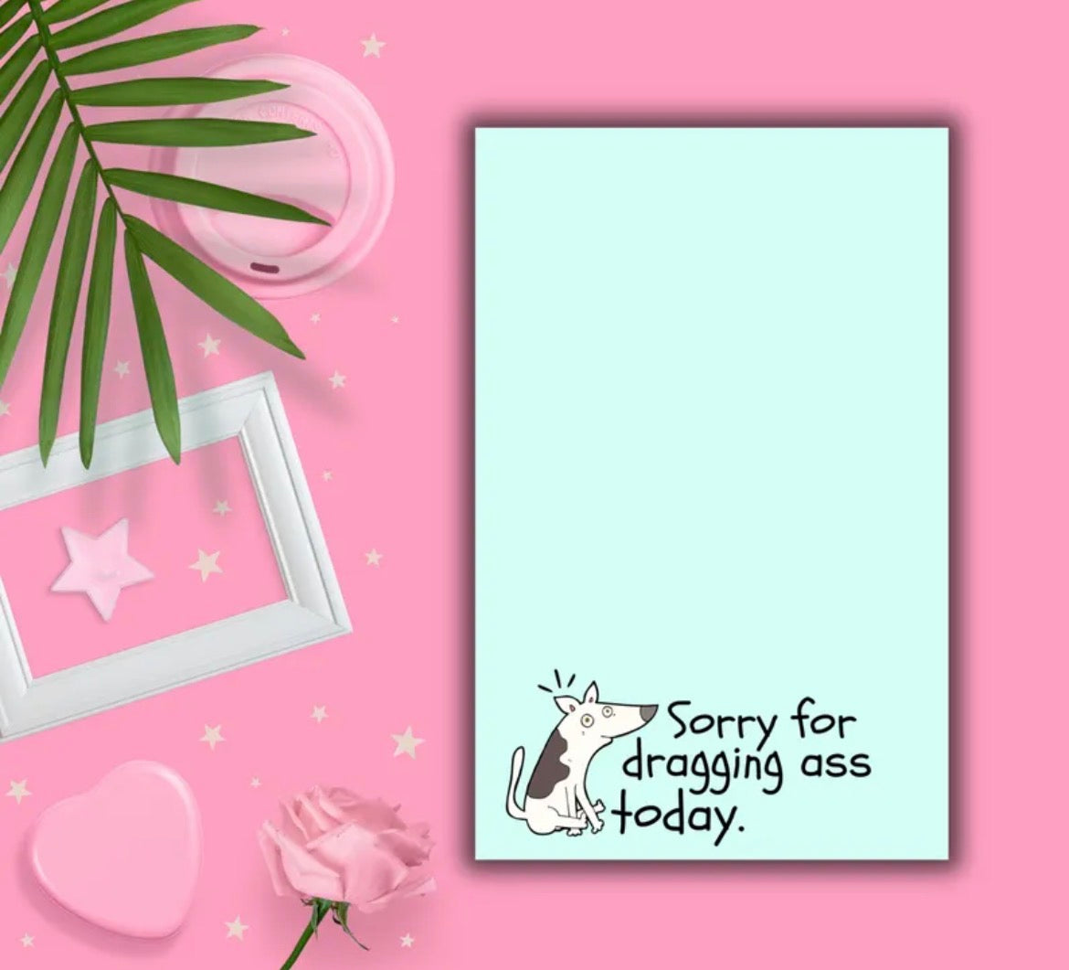 Sorry For Dragging Ass Notepad