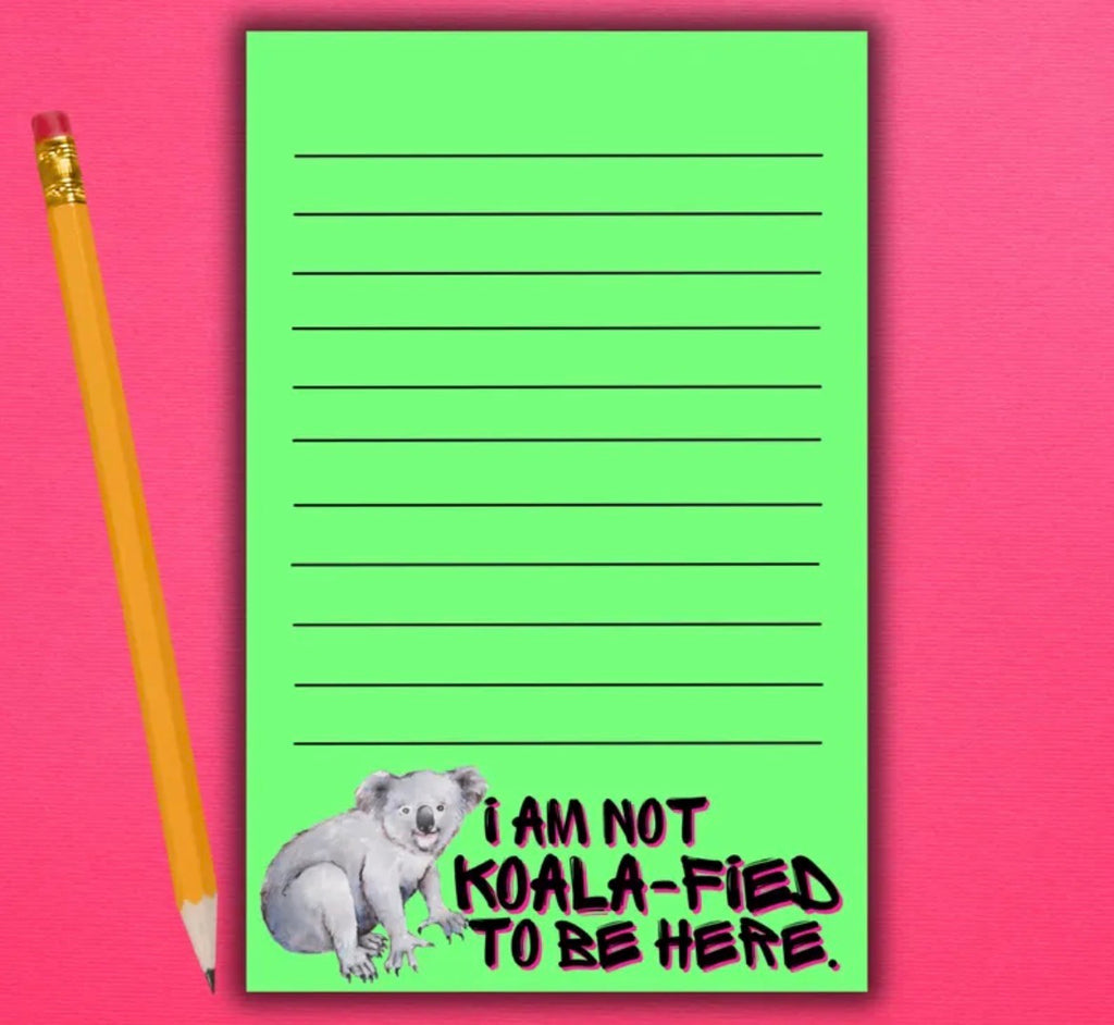 I Am Not Koala-fied To Be Here Notepad