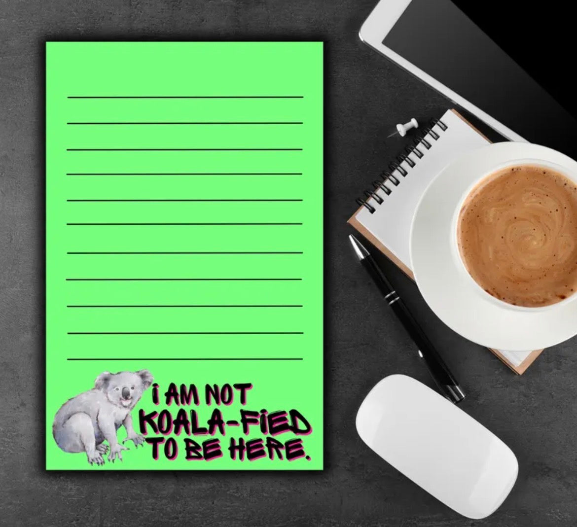 I Am Not Koala-fied To Be Here Notepad