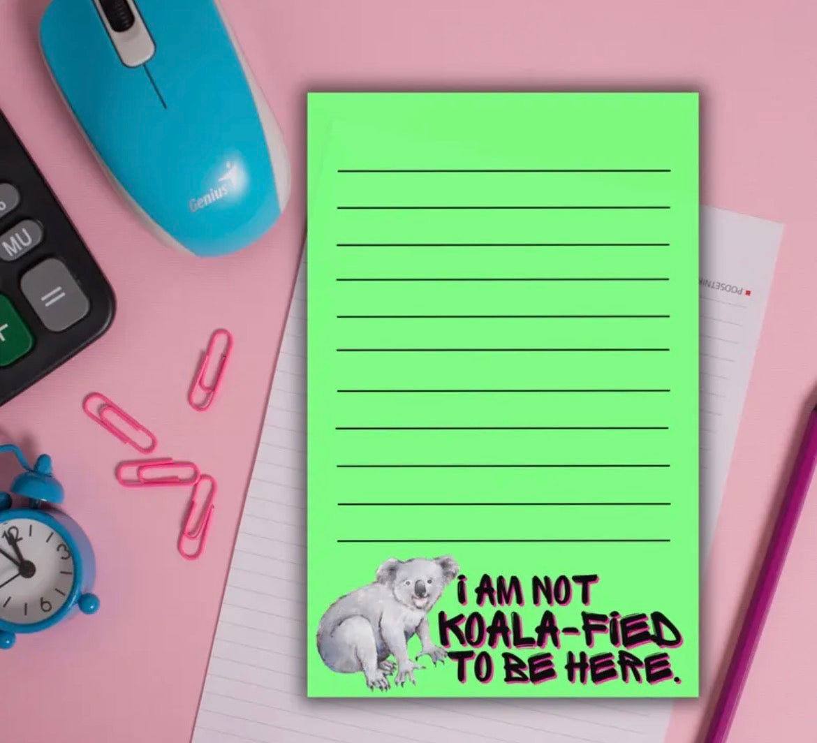 I Am Not Koala-fied To Be Here Notepad