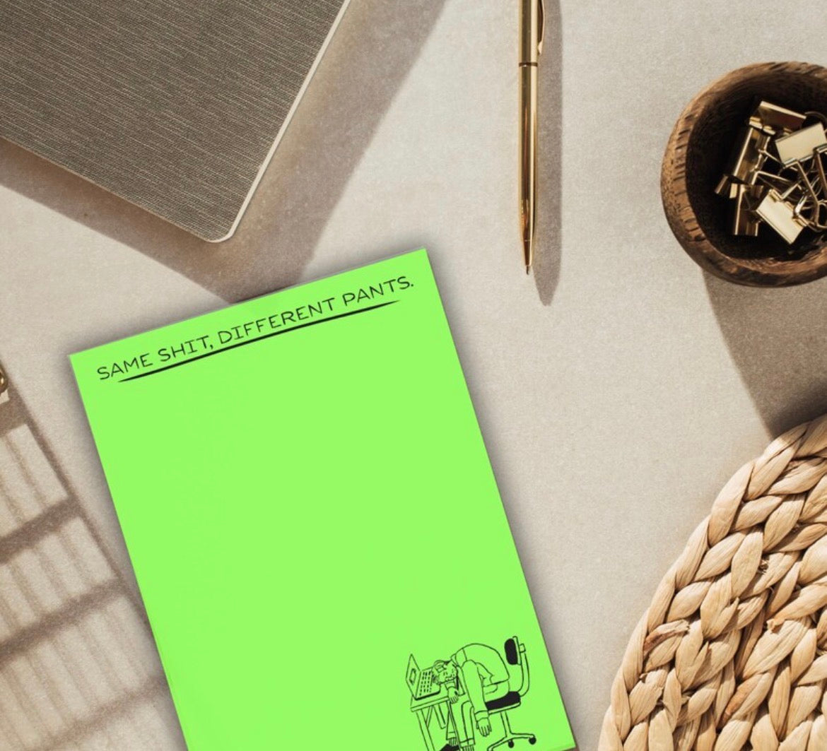 Same Shit Different Pants Notepad