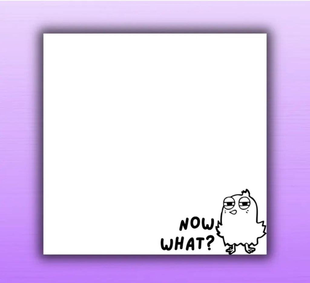 Now What? Sticky Notes