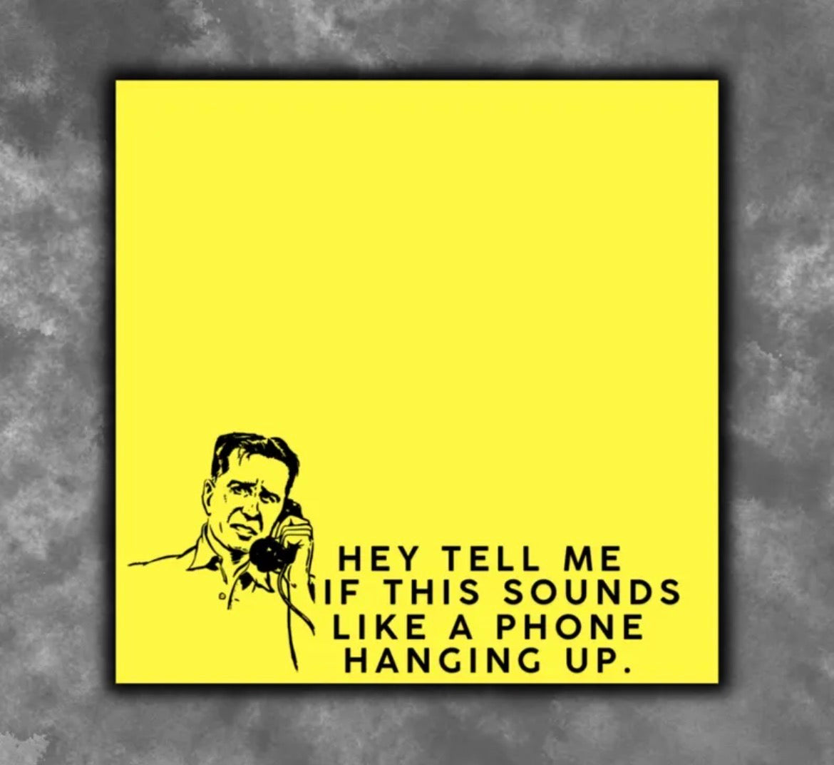 Hey Tell Me If This Sounds Like A Phone Hanging Up Sticky Note Pad