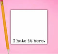I Hate It Here Sticky Notes